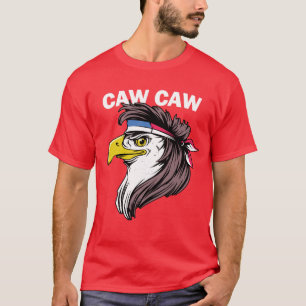 Caw Caw Eagle Funny Patriotic Eagle 4th Of July T-Shirt
