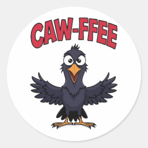 CAW-FFEE Funny Crow Coffee Lover  Classic Round Sticker