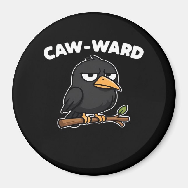 Caw-Ward Funny Quote Magnet (Front)