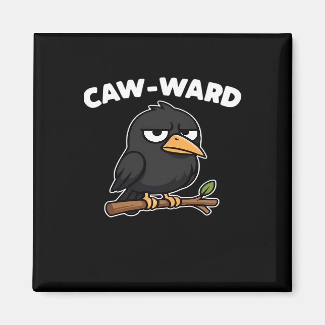 Caw-Ward Funny Quote Magnet (Front)