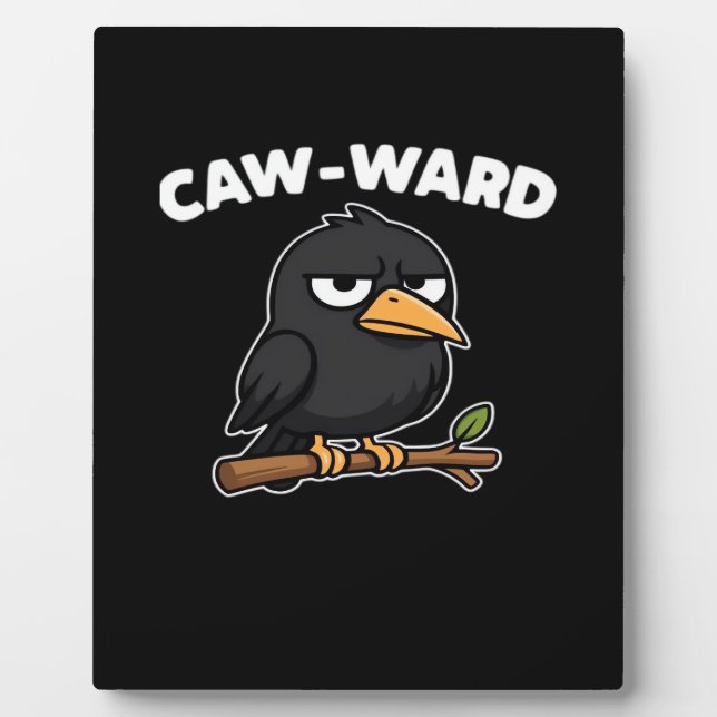 Caw-Ward Funny Quote Plaque (Front)