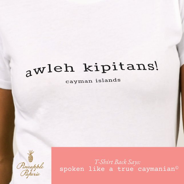 Cayman Dialect Humour Awleh Kipitans Personalised T-Shirt (Creator Uploaded)