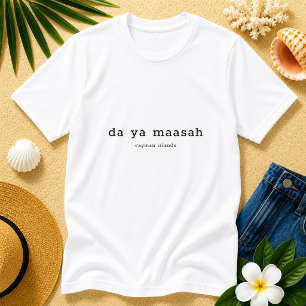 Cayman Islands Dialect Da Ya Maasah Personalised T-Shirt