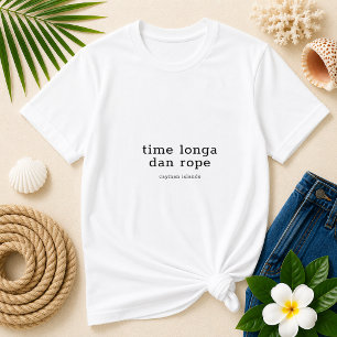 Cayman Islands Dialect 'Time Longa Dan Rope' T-Shirt