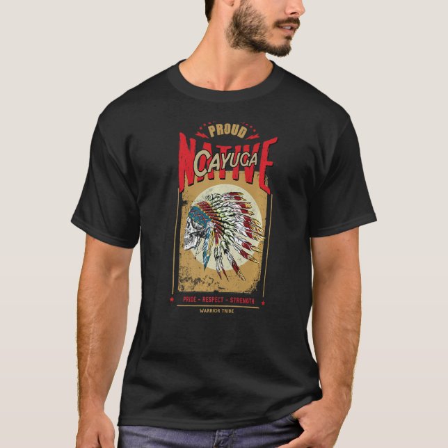 Cayuga Native American Indian Warrior Tribe Proud  T-Shirt (Front)