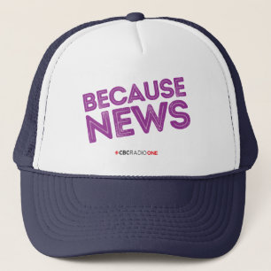 CBC Because News Trucker Hat