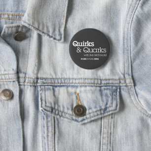 CBC Quirks & Quarks 6 Cm Round Badge