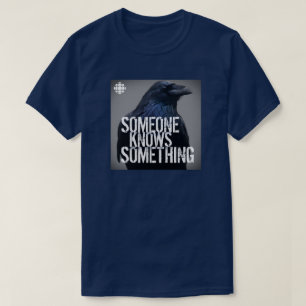 CBC Someone Knows Something T-Shirt