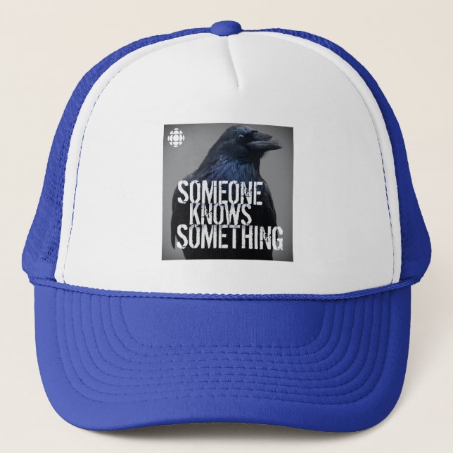 CBC Someone Knows Something Trucker Hat (Front)