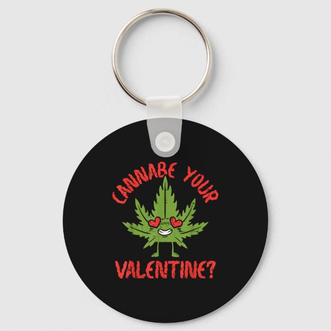 Cbe Your Valentine Weed Stoner  Key Ring (Front)