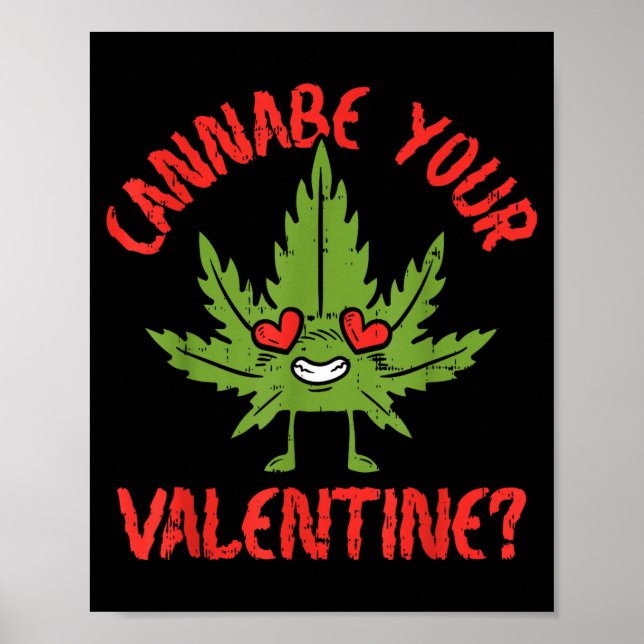 Cbe Your Valentine Weed Stoner  Poster (Front)