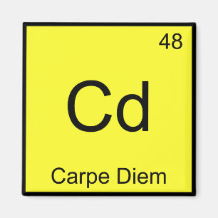 Cd - Carpe Diem Chemistry Element Symbol Funny Tee Magnet