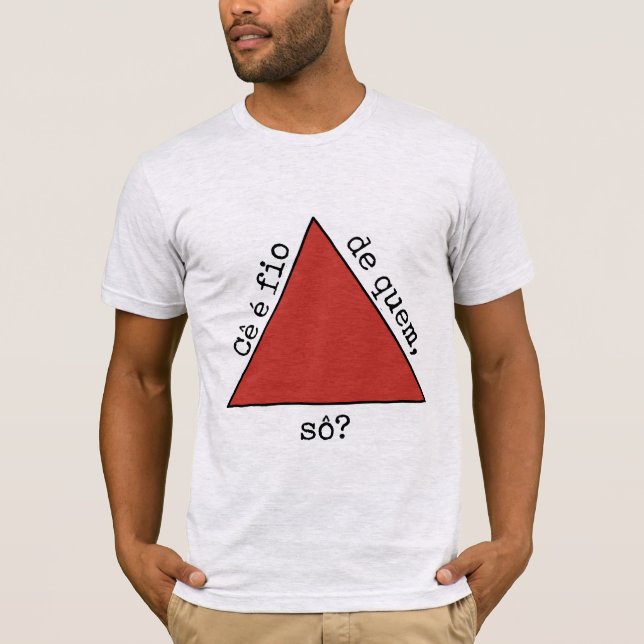 Cê é fio de quem, sô? T-Shirt (Front)