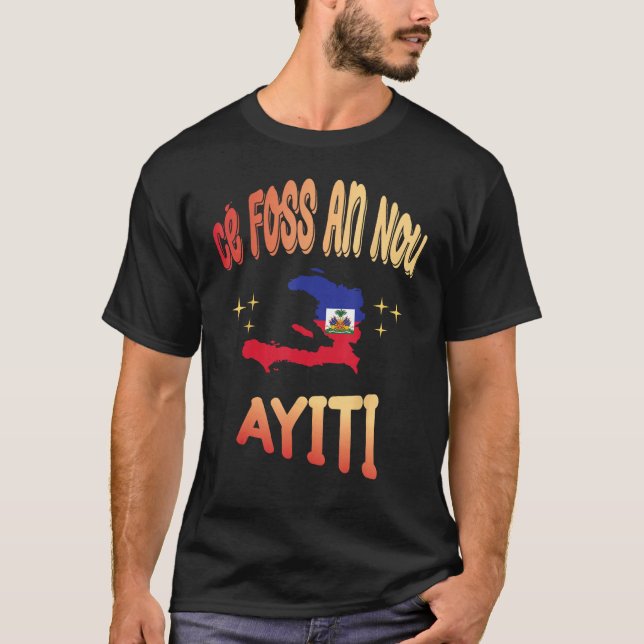 Ce Foss An Nou Ayiti in Creole Flag Map of Haiti T-Shirt (Front)