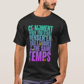 Ce Moment When You Start Pensar En Deux Languages T-Shirt