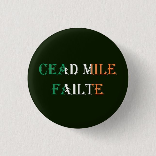 Cead Mile Failte overlaid on Irish Flag pbcnt 3 Cm Round Badge (Front)