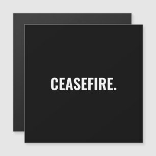Ceasefire black white minimalist anti war magnet