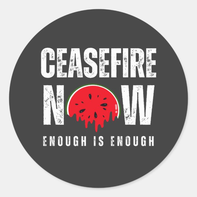 CEASEFIRE NOW enough is enough watermelon Classic Round Sticker (Front)