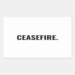 Ceasefire white black text minimalist anti war rectangular sticker