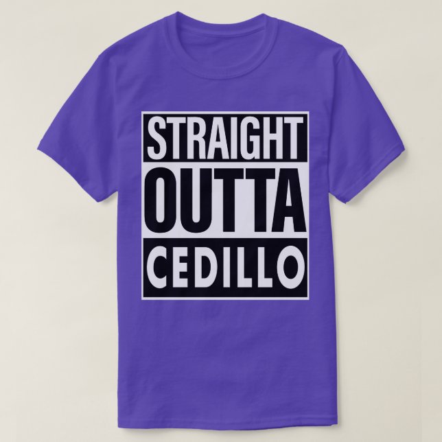 Cedillo Name Straight Outta Cedillo T-Shirt (Design Front)