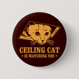 Ceiling Cat is Watching You 6 Cm Round Badge
