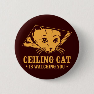 Ceiling Cat is Watching You 6 Cm Round Badge