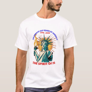 CELEBRATE 250 YEARS OF AMERICA -THE SPIRIT OF 26  T-Shirt