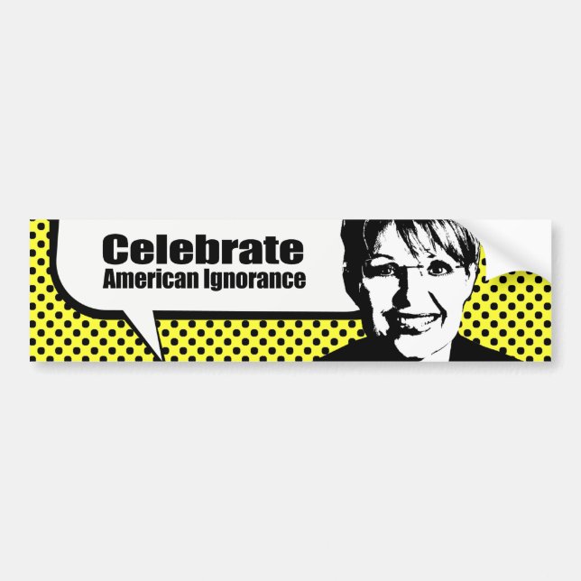 Celebrate American Ignorance Bumper Sticker (Front)