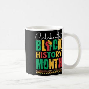 Celebrate Black History Month For Men Women Kids  Coffee Mug