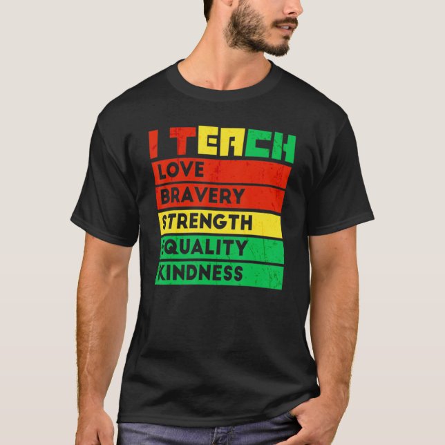 Celebrate Black History Month I Teach Black Histor T-Shirt (Front)