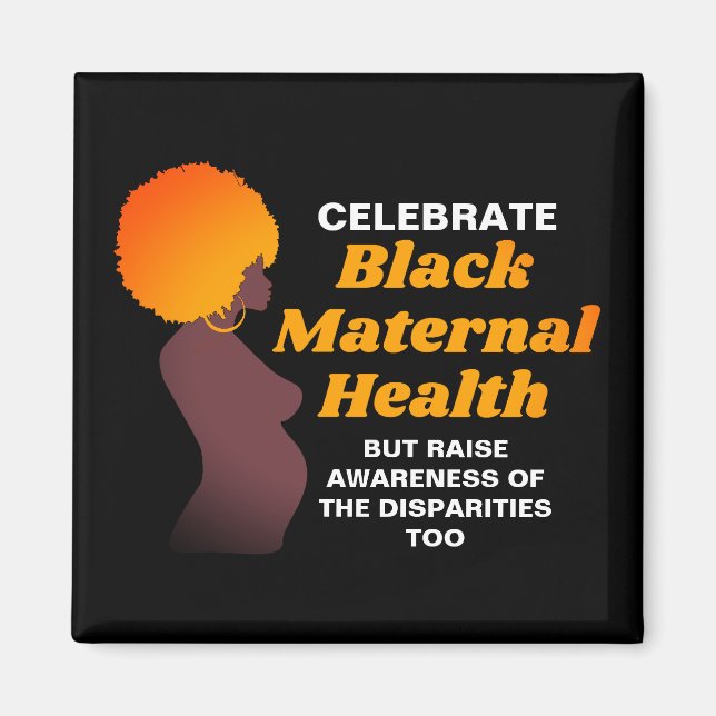 Celebrate BLACK MATERNAL HEALTH  Magnet (Front)