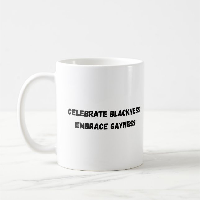 Celebrate blackness, Embrace gayness Coffee Mug (Left)