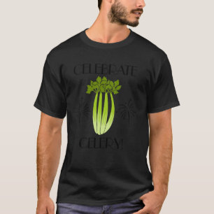 Celebrate Celery Food Healthy Vegetables T-Shirt