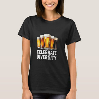 Celebrate Diversity Beer Drinking Home Brewers T-Shirt