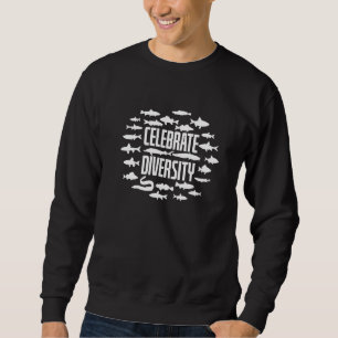 Celebrate Diversity Fishing Species Types Of Fresh Sweatshirt