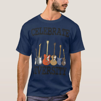 Celebrate Diversity Guitar Lovers Guitarist Funny  T-Shirt