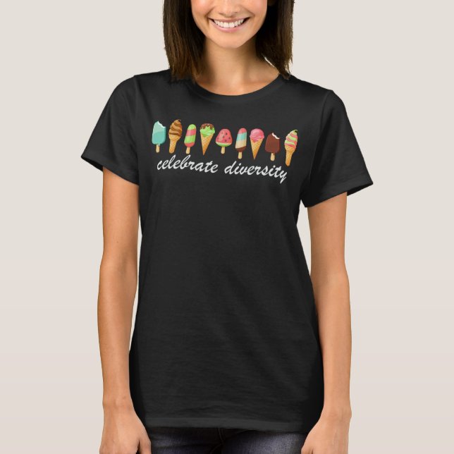 CELEBRATE DIVERSITY! Ice Cream Lover Gift Funny Po T-Shirt (Front)