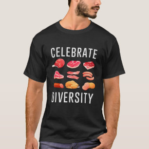 Celebrate Diversity Steak Food Meme Apparel For Me T-Shirt