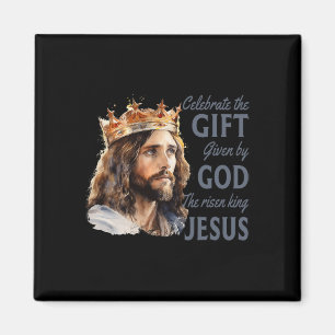 Celebrate Easter Jesus The King Is Risen Christian Magnet
