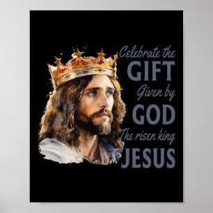 Celebrate Easter Jesus The King Is Risen Christian Poster