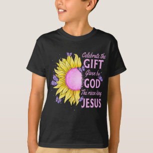 Celebrate Easter Jesus The King Is Risen Sunflower T-Shirt