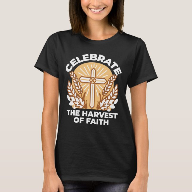 Celebrate Faith with Harvest – Inspirational Art T-Shirt (Front)