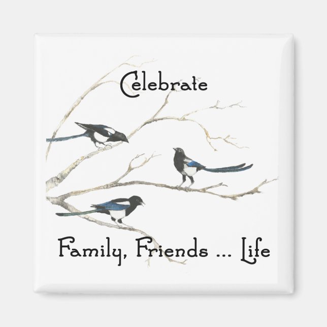 Celebrate Family, Friends Life Magpie Bird Art Magnet (Front)