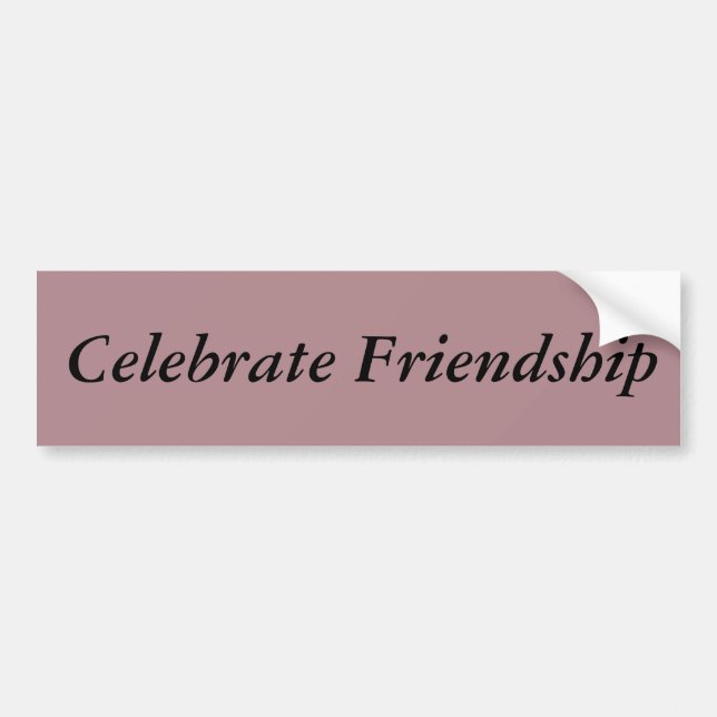 Celebrate friendship Quote Bumper Sticker (Front)