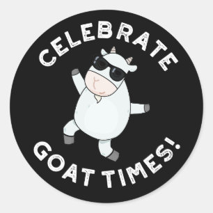 Celebrate Goat Times Positive Animal Pun Dark BG Classic Round Sticker