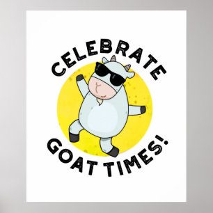Celebrate Goat Times Positive Animal Pun  Poster