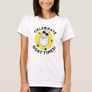 Celebrate Goat Times Positive Animal Pun T-Shirt