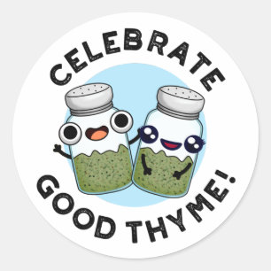Celebrate Good Thyme Funny Food Herb Pun Classic Round Sticker