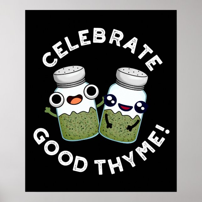 Celebrate Good Thyme Funny Food Herb Pun Dark BG Poster (Front)