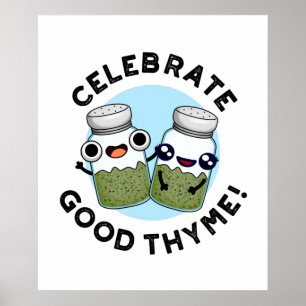 Celebrate Good Thyme Funny Food Herb Pun  Poster